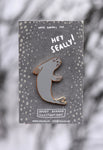 Hey Seally Pin