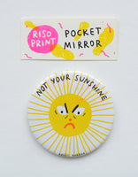 "not your sunshine" riso print pocket mirror